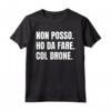Pilota Drone Divertente Quadricottero - Non Posso Pilotare un Drone - Regalo Uomo Maglietta per Appassionati di Pilotaggio e Fotografia Aerea