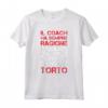 Regalo Allenatore Maglia Coach Divertente - Il Coach ha Sempre Ragione - Tee Shirt con Frasi Ironiche e Originali - Marca HapTiger