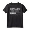 Installing Muscles Please Wait Fun Gym Workout Fitness Gift Maglietta - Ideale per Bodybuilders e Sollevatori di Pesi - Regalo Fitness Divertente