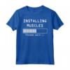 Installing Muscles Please Wait Fun Gym Workout Fitness Gift Maglietta - Ideale per Bodybuilders e Sollevatori di Pesi - Regalo Fitness Divertente