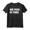 Tennis Tennista Divertente Non Posso - Regalo Uomo Donna Maglietta per Compleanno o Natale - Design Italiano