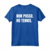 Tennis Tennista Divertente Non Posso - Regalo Uomo Donna Maglietta per Compleanno o Natale - Design Italiano