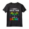 I Don't Have Time I Have To Brawl - Showdown Stars Divertente Gamer Maglietta - Regalo per Amanti dei Videogiochi e Giocatori Online