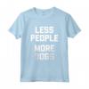 Less People, More Dogs T-Shirt - Funny Dog Lover - Ideale per Proprietari di Cani - Leggera e Confortevole