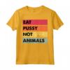 Mangiare Figa non Animali - Divertente Maglietta Vegana per Uomini e Donne - Regalo per Compleanni e Feste