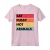 Mangiare Figa non Animali - Divertente Maglietta Vegana per Uomini e Donne - Regalo per Compleanni e Feste