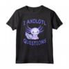Axolotl. Ho Axolotl Domande - Divertente Maglietta Kawaii per Amanti degli Animali - Idea Regalo per Insegnanti di Biologia