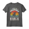 Koala Always Be Yourself Retro Vintage Anni '70 - Maglietta Divertente per Uomini e Donne - Ideale per Amanti degli Orsi Koala e degli Animali