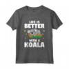 Life Is Better With A Koala - Funny Animal Gift For Bear Lover Maglietta - Ideal Koala Bear Lover Present