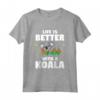 Life Is Better With A Koala - Funny Animal Gift For Bear Lover Maglietta - Ideal Koala Bear Lover Present