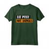 Eat Pussy Not Animals - Scritta divertente per vegani Maglietta - Ideale regalo per amanti degli animali - Acquista online