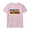 Eat Pussy Not Animals - Scritta divertente per vegani Maglietta - Ideale regalo per amanti degli animali - Acquista online