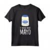 Maionese Lover Gift - It Needs More Mayo Divertente Maionese Maglietta - Regalo Unico per Amanti della Maionese