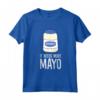 Maionese Lover Gift - It Needs More Mayo Divertente Maionese Maglietta - Regalo Unico per Amanti della Maionese