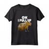 Ok, tiro su Capybara - Divertente Maglietta Capybara Lover Dank Meme - Ideale per gli Amanti degli Animali