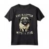 Cane Carlino Pug Dog Divertente - Maglietta per Donna Uomo Bambini - Vita è migliore con un carlino