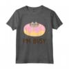 HapTiger Doughnut I'm Busy Maglietta - Design Divertente per Amanti dei Dolci - Leggera e Comoda
