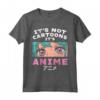 Not Cartoons Anime Girl Kawaii Japanese Manga Otaku Gift Maglietta - Perfect Cosplay Birthday or Christmas Present