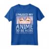 Ho messo in pausa il mio anime per essere qui - Otaku Anime Merch Maglietta - Regalo Cosplay Anime per Ragazze e Donne