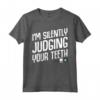 I'm Silently Judging Your Teeth - Funny Dental Maglietta for Dentists and Students - Great Gift Idea for Family and Friends