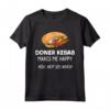 Funny Doner Kebab Lover Gift - Doner Kebabs Make Me Happy Maglietta for Middle Eastern Cuisine Enthusiasts - Ideal for Birthdays or Christmas