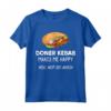 Funny Doner Kebab Lover Gift - Doner Kebabs Make Me Happy Maglietta for Middle Eastern Cuisine Enthusiasts - Ideal for Birthdays or Christmas