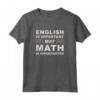 English is Important but Math is Importanter Maglietta - Esprimi la Tua Passione per la Matematica con Design Unici
