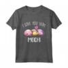 I Love You Very Mochi - Dessert Lover Food Pun Quote Day Gift Maglietta - Unique Present Idea for Foodies