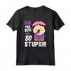 HapTiger Wendy SO Stupid! - Officially Licensed T-Shirt for Fans - Authentic Merchandise