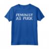 Funny Feminism Gift for Men - Feminist as Fuck Maglietta - Ideale per Regali Femministi Divertenti