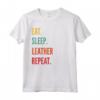 Divertente Regalo di Artigianato in Pelle - Eat Sleep Leather Crafting Repeat Maglietta - Ideale per Compleanno