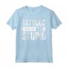 Tattoos Are Stupid - T-Shirt per Amanti dei Tatuaggi - Regalo Divertente per Natale 2022