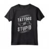 Tattoos Are Stupid - T-shirt Ironica per Tatuatori e Amanti dei Tatuaggi - Design Vintage Punk Anni '60 e '70