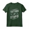 Tattoos Are Stupid - T-shirt Ironica per Tatuatori e Amanti dei Tatuaggi - Design Vintage Punk Anni '60 e '70