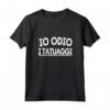 IO ODIO I TATUAGGI - Maglietta Divertente per Anti-Tatuati - Ideale per Regali di Compleanno o Natale