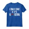 I Only Care If It's Korean - Cuore Gayo Corea Sud Saranghae Maglietta K-Pop - Ideale per Regalo Unico e Divertente per Appassionati di Cultura Coreana
