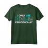 Scienza Chimica Divertente - I Only Use Sarcasm Periodically Maglietta - Tavola Periodica Elementi - Design Artistico