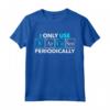 Scienza Chimica Divertente - I Only Use Sarcasm Periodically Maglietta - Tavola Periodica Elementi - Design Artistico