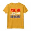 Chiedimi Informazioni Su Medicare - Maglietta per Anziani Uomini e Donne - Abbigliamento Supporto Medicare con Grafica Simpatica