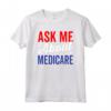 Chiedimi Informazioni Su Medicare - Maglietta per Anziani Uomini e Donne - Abbigliamento Supporto Medicare con Grafica Simpatica