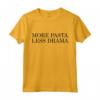 More Pasta Less Dramma - Maglietta Spaghetti divertenti Italia - Regalo per Cuochi Italiani e Amanti della Pasta