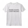 More Pasta Less Dramma - Maglietta Spaghetti divertenti Italia - Regalo per Cuochi Italiani e Amanti della Pasta