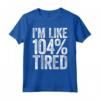 Maglietta da Palestra I'm Like 104% Stanca - Idea Regalo per Compleanno/Natale 2021 - Fitness Workout Quote