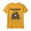 Divertente Fuoristrada 4x4 You Can Go Fast I Can Go Anywhere Maglietta - Ideale per gli Appassionati di Off-Roading e 4x4
