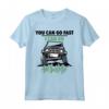 Divertente Fuoristrada 4x4 You Can Go Fast I Can Go Anywhere Maglietta - Ideale per gli Appassionati di Off-Roading e 4x4
