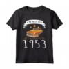 Camicia Auto Vintage - I'm Not Old I'm A Classic 1953 Maglietta - Ideale Regalo per Amanti delle Auto d'Epoca - Compleanno o Natale