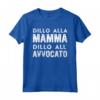 Meme Divertente Dillo alla Mamma all'Avvocato - Maglietta Humor Ideale per Regali Compleanno e Laurea