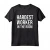 Hardest Worker in the Room Shirt - Nobody Cares Work Harder Maglietta - Motivational Gym Workout Tee with Inspirational Quotes