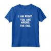 I Am Right, You Are Wrong, The End - Maglietta divertente sarcastica novità umorismo carino cool - Ideale come regalo divertente