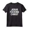Maglietta divertente Jesus Fucking Christ - T-shirt sarcastica e provocatoria per atei e amanti dell'umorismo